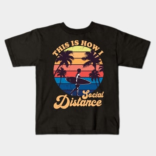 This Is How I Social Distance Vintage Surfing Surfer Surf Gift Kids T-Shirt